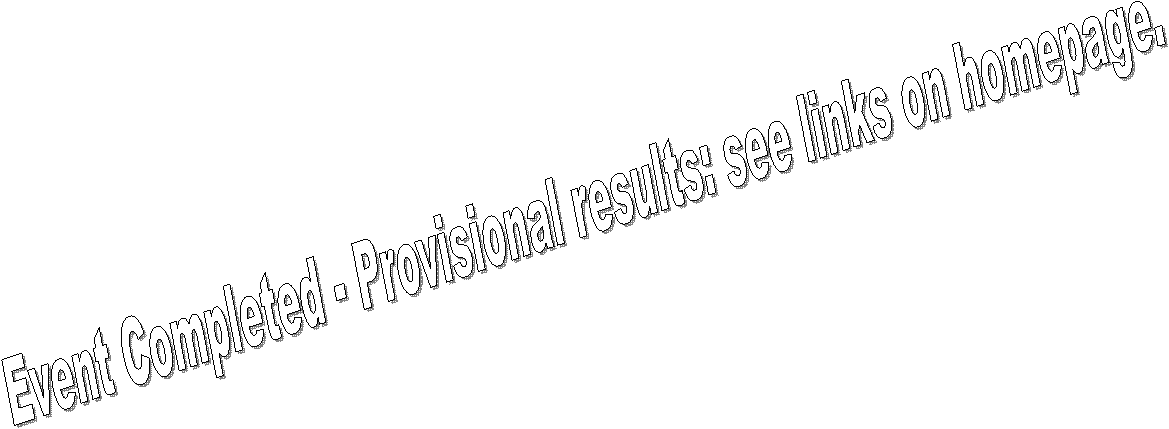 Event Completed - Provisional results: see links on homepage.
